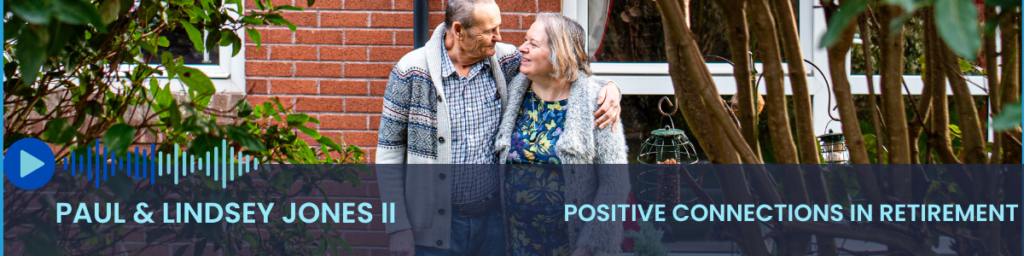Paul and Lindsey Jones Podcast on connections in retirement