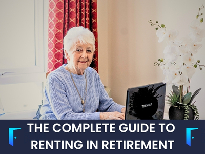 THE COMPLETE GUIDE TO RENTING IN RETIREMENT | My Future Living